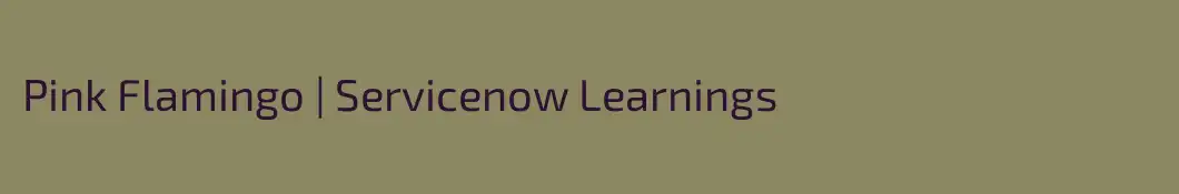 Pink Flamingo | Servicenow Learnings